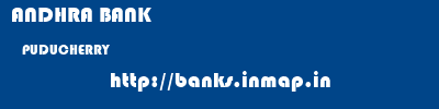 ANDHRA BANK  PUDUCHERRY     banks information 